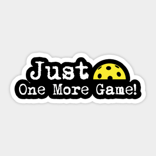 Pickleball-Just one more game Sticker